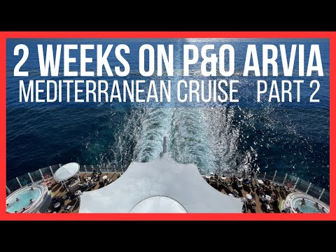 P&amp;O Arvia 2 Week Mediterranean Cruise (Part 2)